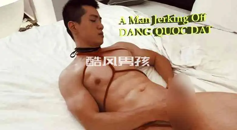 A MAN JERKING SOLO-DANG QUOC DAT | 视频